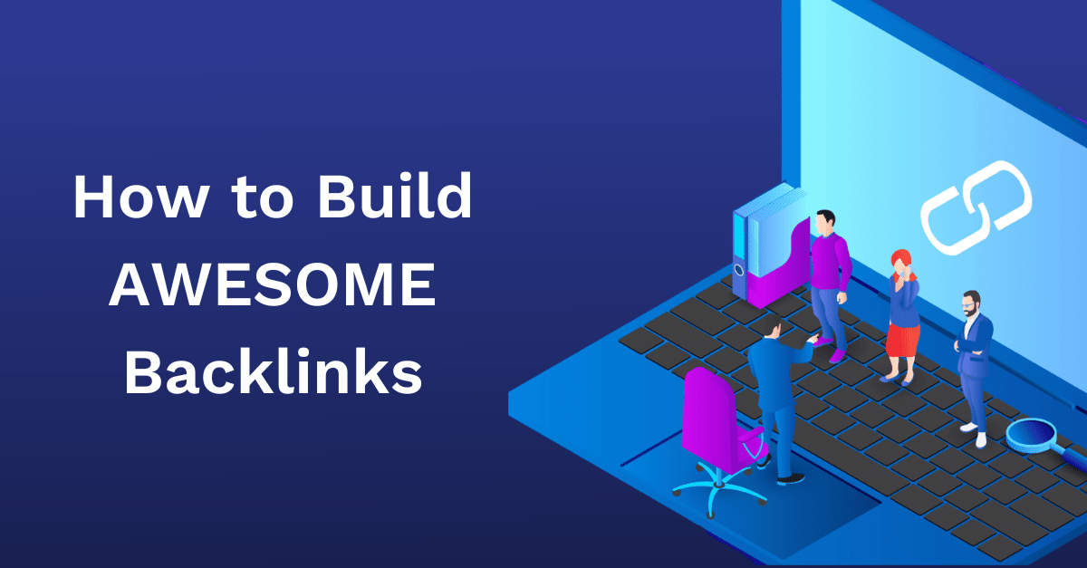 How t0 build awesome backlinks